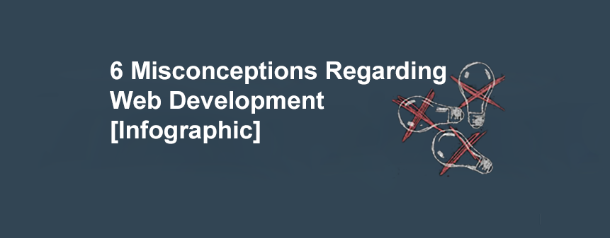 6 Common Misconceptions About Web Development [Infographic]
