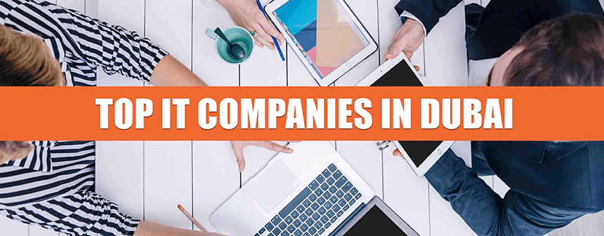 List of Top IT Companies in Dubai, UAE That are changing the Tech Landscape