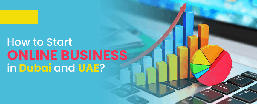 How to Start Online Business in Dubai and UAE?