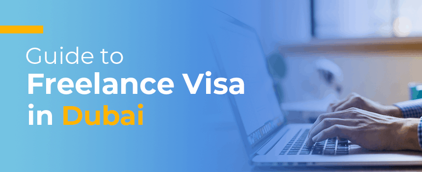 A Complete Guide to Getting a Freelance Visa in Dubai