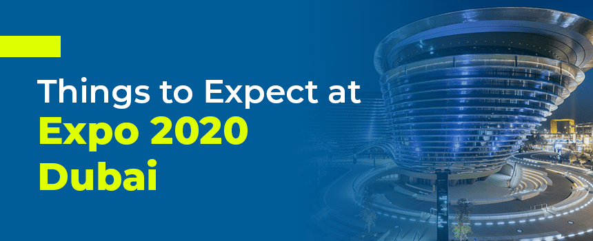 Things to Expect at Expo 2020 Dubai