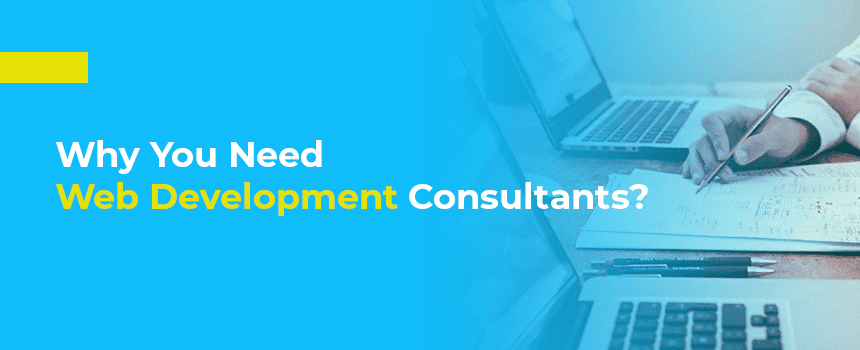 Why Do You Need Website Development Consultants?
